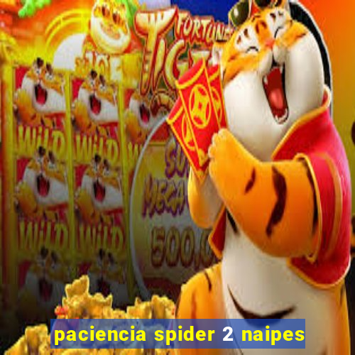 paciencia spider 2 naipes